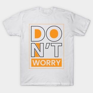 Don’t worry T-Shirt